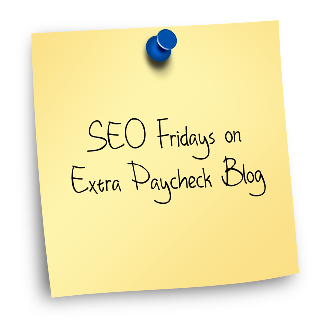 SEO Fridays on Extra Paycheck