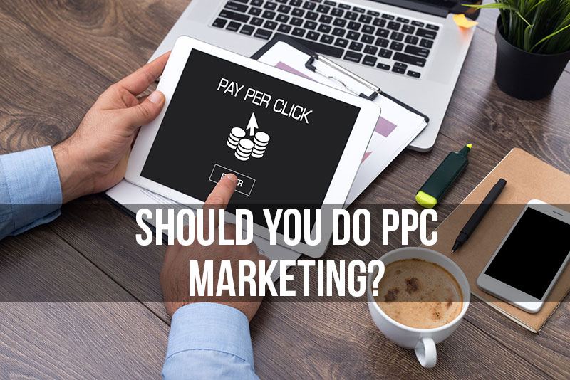Should you try pay per click marketing